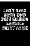 Can't Talk Right Now Busy Making America Great Again: Dream Journal - 6"x9" - 120 pages - Dream Recording Notebook - Matte Cover