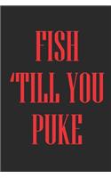 Fish 'Till You Puke