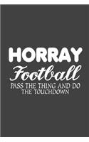 Horray Football Pass The Thing And Do The Touchdown
