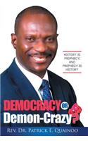 Democracy or Demon-Crazy?