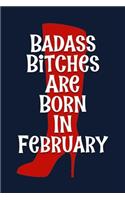 Badass Bitches are Born In February