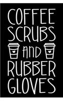 Coffee Scrubs and Rubber Gloves