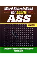 Word Search Book For Adults - Ass - Large Print - And Other Funny Offensive Bad Words - Puzzle Book