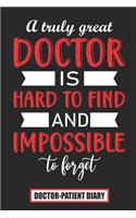 A truly great doctor is hard to find and impossible to forget Doctor-Patient Diary