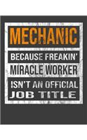 Mechanic Because Freakin' Miracle Worker Is Not An Official Job Title: 2020 Calendar Day to Day Planner Dated Journal Notebook Diary 8" x 10" 110 Pages Clean Detailed Book