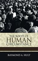 Roots of Human Circumstance