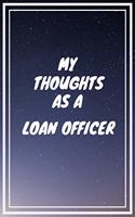 My thoughts as a Loan Officer: Loan Officer Career School Graduation Gift Journal / Notebook / Diary / Unique Greeting Card Alternative