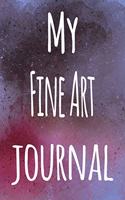 My Fine Art Journal: The perfect gift for the artist in your life - 119 page lined journal!