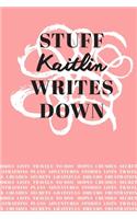 Stuff Kaitlin Writes Down: Personalized Journal / Notebook (6 x 9 inch) with 110 wide ruled pages inside [Soft Coral]