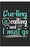 Curling Is Calling And I Must Go: Funny Cool Curling Journal - Notebook - Workbook - Diary - Planner - 6x9 - 120 Blank Pages Cute Gift For Curling Players, Team, Clubs, Coaches, Fans