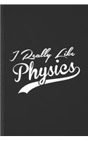 I Really Like Physics