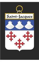 Saint-Jacques: Saint-Jacques Coat of Arms and Family Crest Notebook Journal (6 x 9 - 100 pages)