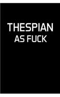 Thespian As Fuck