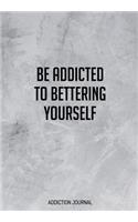 Be Addicted To Bettering Yourself