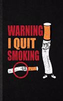 Warning I Quit Smoking