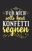 Für Mich Solls Heut Konfetti Regnen: A5 Malbuch Mit 120 Blanko Seiten
