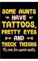 Some aunts have tattoos pretty eyes and thick thighs