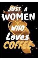 Just a Women Who Loves Coffee