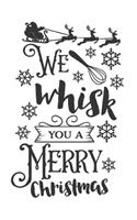 We Whisk You A Merry Christmas: 100 Pages Of Lined Plain Notebook Paper