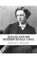 Euclid and His Modern Rivals (1885). By