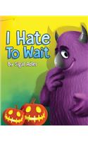 " I Hate to Wait! ": Teach Your Kids to be Patient