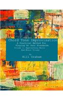 Chord Tone Improvisation: A Practical Method For Playing On Jazz Standards - Volume 1: Approaching Major And Minor Triads: Volume 1: Approaching Major And Minor Triads