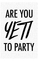 Are You Yeti to Party