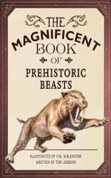 Magnificent Book of Prehistoric Beasts