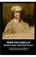 Mrs Inchabald - Every One Has His Fault