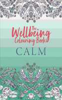 The Wellbeing Colouring Book: Calm