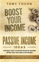 Passive Income Ideas: The Best Way to Make Passive Income, Effective Tips and Strategies (Make Money Online, Blogging, Affiliate Marketing, Youtube, Real Estate, Amazon Fba, Etc)