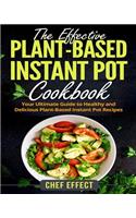 Effective Plant-Based Instant Pot Cookbook