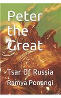 Peter the Great: Tsar of Russia