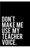 Don't Make Me Use My Teacher Voice