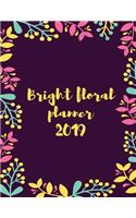 Bright Floral Planner 2019: Daily Planner Lined Journal for Your Thoughts, Ideas, and Inspiration.