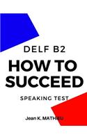 How To Succeed DELF B2 - SPEAKING TEST