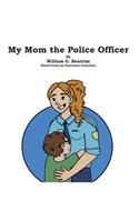 My Mom the Police Officer