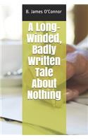 Long-Winded, Badly Written Tale about Nothing