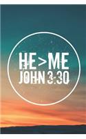 He > Me John 3: 30: Lined Notebook Christian Journal with Inspirational Scripture Quote Cover