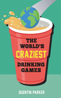 World's Craziest Drinking Games