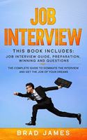 Job Interview: This Book Includes: Job Interview Guide, Preparation, Winning and Questions. The Complete Guide to Dominate the Interview and Get the Job of Your Dr