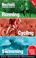 Men's Fitness Complete Guide to Running, Cycling and Swimming