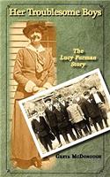 Her Troublesome Boys: The Lucy Furman Story