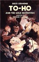 To-Ho and the Gold Destroyers: (English)