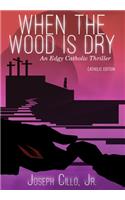 When the Wood Is Dry