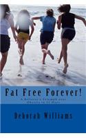 Fat Free Forever!: A Believer's Triumph over Obesity in 21 Days