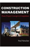 Construction Management: From Project Concept to Completion