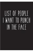 List of People I Want to Punch in the Face