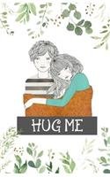 Hug Me