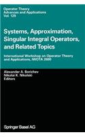Systems, Approximation, Singular Integral Operators, and Related Topics: International Workshop on Operator Theory and Applications, Iwota 2000